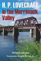 H. P. Lovecraft in the Merrimack Valley by David Goudsward