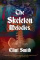 The Skeleton Melodies by Clint Smith