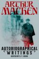 Autobiographical Writings by Arthur Machen