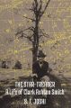 The Star-Treader: A Life of Clark Ashton Smith by S. T. Joshi [LIMITED HARDCOVER]