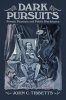 Dark Pursuits: Private Passions and Public Disclosures in the Arts by John C. Tibbetts