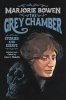 The Grey Chamber: Stories and Essays by Marjorie Bowen