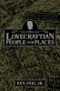 Lovecraftian People and Places by Ken Faig, Jr.