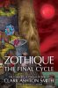 Zothique: The Final Cycle by Clark Ashton Smith