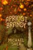 Apricot Brandy by Michael Shea
